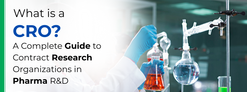 What is a CRO? A Complete Guide to Contract Research Organizations in Pharma R&D